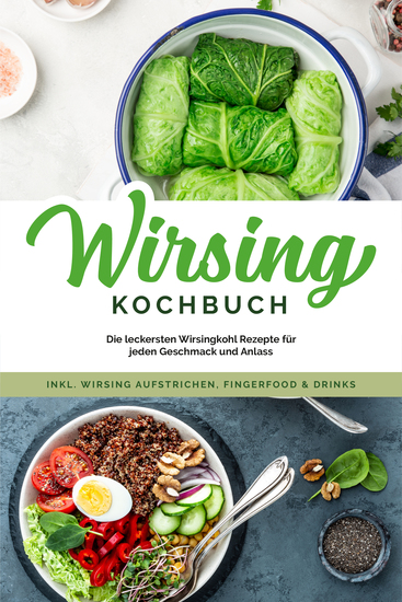 Wirsing Kochbuch: Die leckersten Wirsingkohl Rezepte für jeden Geschmack und Anlass - inkl Wirsing Aufstrichen Fingerfood & Drinks - cover