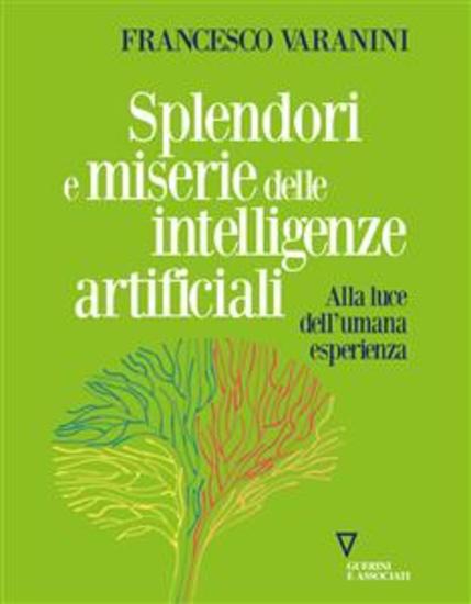 Splendori e miserie delle intelligenze artificiali - Alla luce dell'umana esperienza - cover
