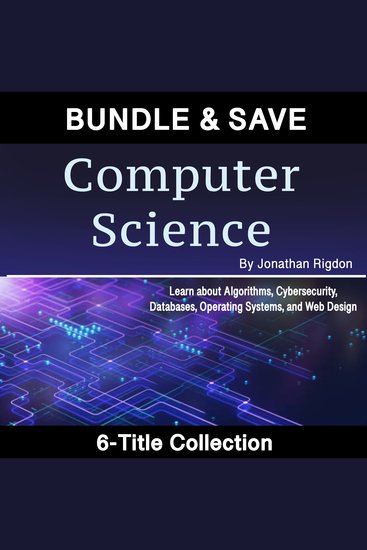 Computer Science - Learn about Algorithms Cybersecurity Databases Operating Systems and Web Design - cover