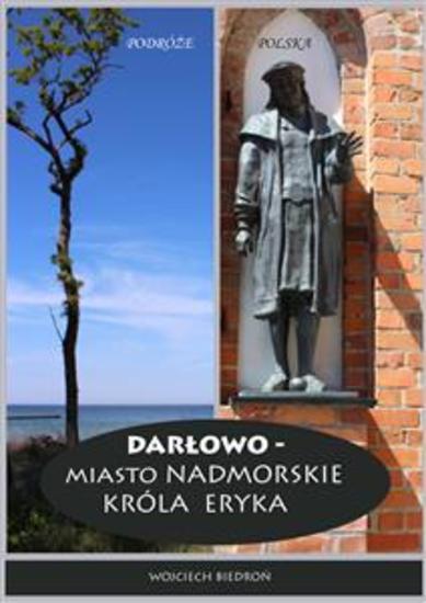 Darłowo - Miasto nadmorskie króla Eryka - cover