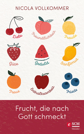 Frucht die nach Gott schmeckt - Wie Gott in unserem Leben sichtbar wird - cover