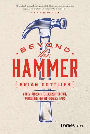 Beyond the Hammer - A Fresh Approach to Leadership Culture and Building High Performance Teams - cover