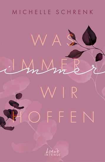 Was immer wir hoffen (Immer-Trilogie Band 3) - Entdecke den Abschluss der New Adult-Trilogie und die Antwort auf die Frage wie aus Hoffnung Wirklichkeit werden kann - von der Autorin von "Café mit Sylt und Zucker" - cover