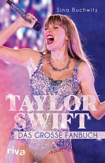 Taylor Swift - Das große Fanbuch | Von 1989 über Folklore bis Midnights Von Musik bis zu Mode – die besten Geschichten Ein absolutes Muss und perfektes Geschenk für alle Swifties - cover