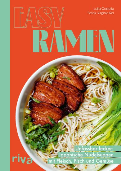 Easy Ramen - Unfassbar lecker: Japanische Nudelsuppen mit Fleisch Fisch und Gemüse Authentische Rezepte mit Gemüsebrühe Knochenbrühe Soba Udon Lachs Schweinebauch Tofu Ei Algen und mehr - cover
