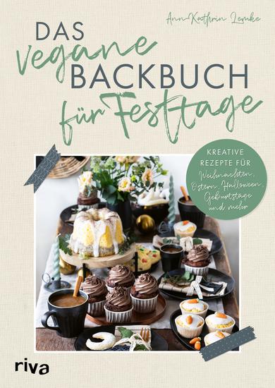 Das vegane Backbuch für Festtage - Kreative Rezepte für Weihnachten Ostern Halloween Geburtstage und mehr | Mit Kuchen Torten Gebäck durchs Jahr - cover