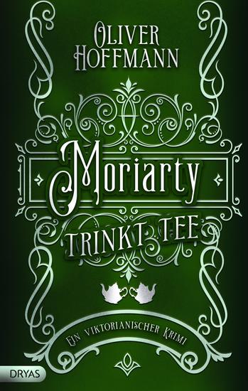 Moriarty trinkt Tee - Ein viktorianischer Krimi - cover