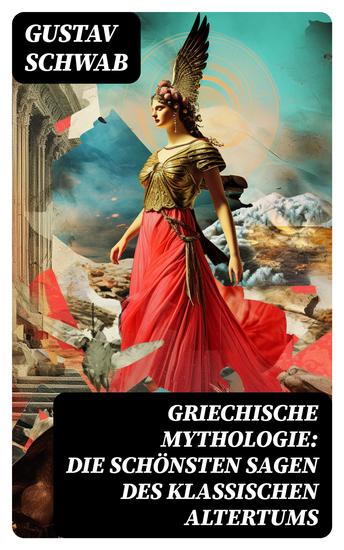 Griechische Mythologie: Die schönsten Sagen des klassischen Altertums - cover