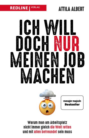 Ich will doch nur meinen Job machen - Warum man am Arbeitsplatz nicht immer gleich die Welt retten und mit allen befreundet sein muss - cover