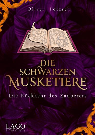 Die Schwarzen Musketiere 3 - Die Rückkehr des Zauberers Aufregender Wettlauf gegen die Zeit mit Unterstützung des größten Magiers aller Zeiten - cover