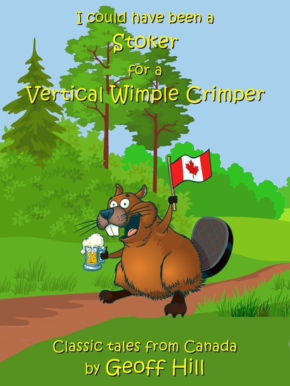 I Could Have Been a Stoker for a Vertical Wimple Crimper - Classic Tales from Canada - cover