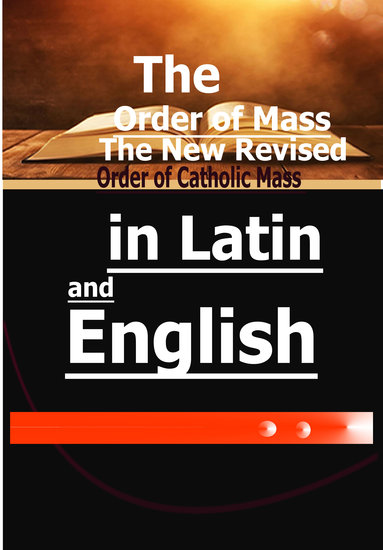 The Order of Mass - The New Revised Order of Catholic Mass in Latin and English - cover