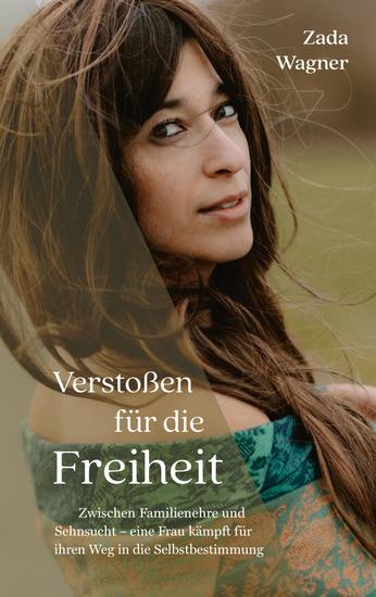 Verstoßen für die Freiheit - Zwischen Familienehre und Sehnsucht - eine Frau kämpft für ihren Weg in die Selbstbestimmung - cover
