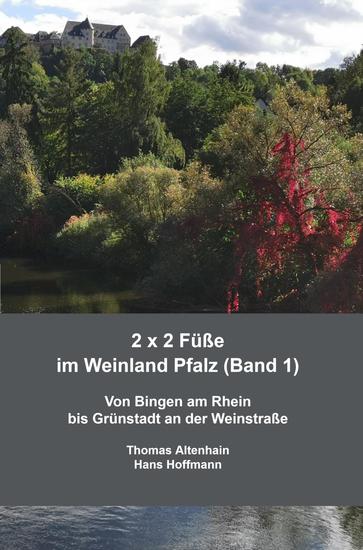 2 x 2 Füße im Weinland Pfalz (Band 1) - Von Bingen am Rhein bis Grünstadt an der Weinstraße - cover