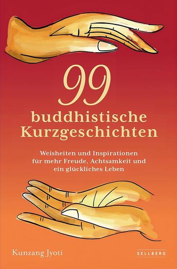 99 buddhistische Kurzgeschichten: Weisheiten und Inspirationen für mehr Freude Achtsamkeit und ein glückliches Leben - cover