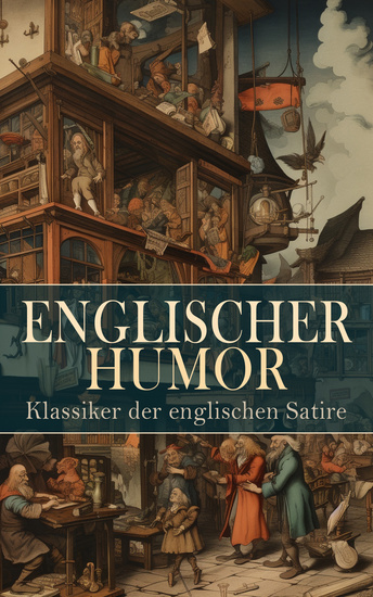 Englischer Humor: Klassiker der englischen Satire - Die Bedeutung des Ernstseins Die Pickwickier Ein bescheidener Vorschlag Das fliegende Wirtshaus - cover