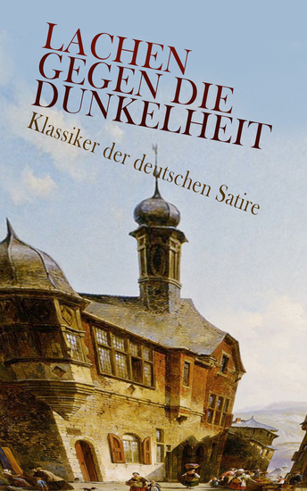 Lachen gegen die Dunkelheit – Klassiker der deutschen Satire - Die Verwandlung Die Legende vom heiligen Trinker Der Untertan Ein Hungerkünstler Till Eulenspiegel Die Stadt ohne Juden - cover