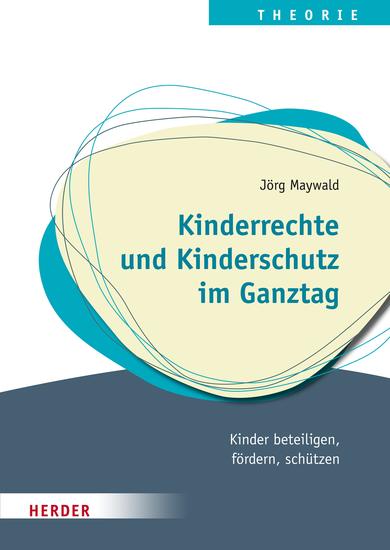 Kinderrechte ​und Kinderschutz im Ganztag - Kinder beteiligen fördern schützen - cover