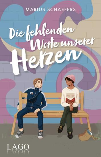 Die fehlenden Worte unserer Herzen - Queere New-Adult-Romance zwischen alter Jugendliebe und neuem Schwarm: über Veränderungen Lebensträume und Freundschaft und einen jungen trans*-Mann auf der Suche nach sich selbst - cover