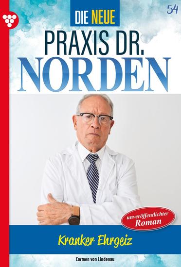 Kranker Ehrgeiz - Die neue Praxis Dr Norden 54 – Arztserie - cover