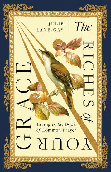 The Riches of Your Grace - Living in the Book of Common Prayer - cover