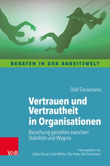 Vertrauen und Vertrautheit in Organisationen - Beziehung gestalten zwischen Stabilität und Wagnis - cover