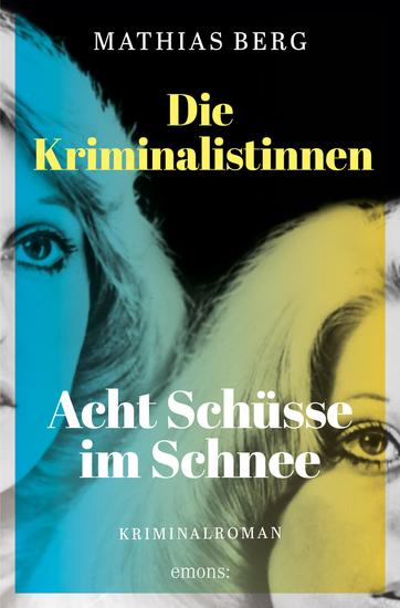 Die Kriminalistinnen Acht Schüsse im Schnee - Kriminalroman - cover