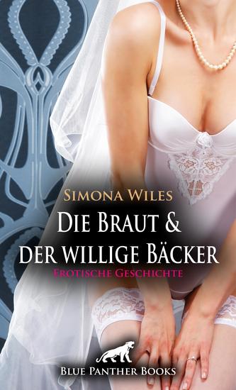Die Braut und der willige Bäcker - die geile Hochzeitstorte | Erotische Geschichte - Die Hochzeit ist ja erst morgen - cover