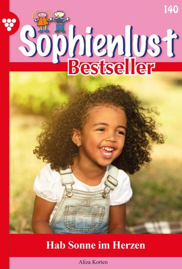 Hab Sonne im Herzen - Sophienlust Bestseller 140 – Familienroman - cover