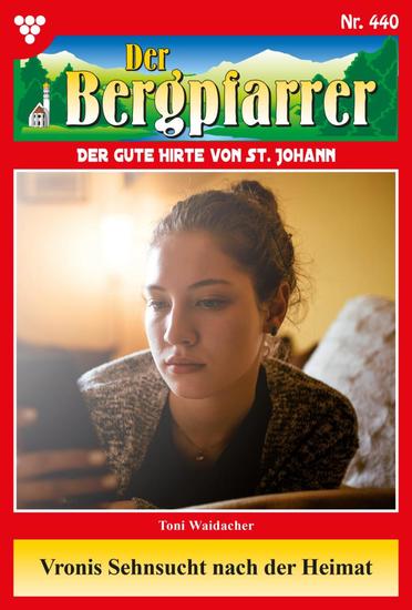 Vronis Sehnsucht nach der Heimat - Der Bergpfarrer 440 – Heimatroman - cover