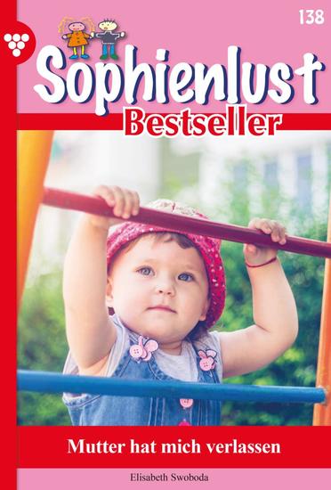 Mutter hat mich verlassen - Sophienlust Bestseller 138 – Familienroman - cover