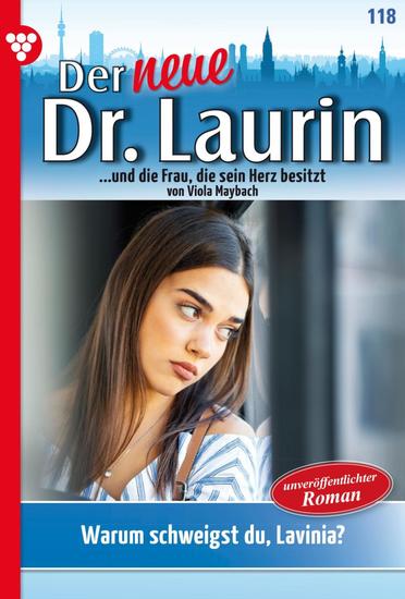 Warum schweigst du Lavinia? - Der neue Dr Laurin 118 – Arztroman - cover