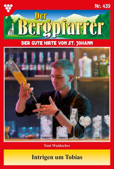 Intrigen um Tobias - Der Bergpfarrer 439 – Heimatroman - cover
