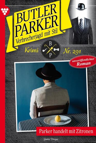 Parker handelt mit Zitronen - Butler Parker 291 – Kriminalroman - cover