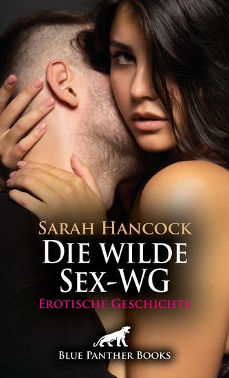 Die wilde Sex-WG | Erotische Geschichte - Eine Wohngemeinschaft mit ganz eigenen Regeln - cover