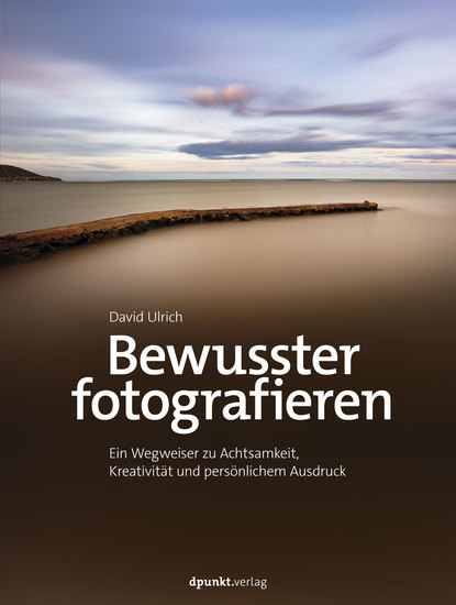Bewusster fotografieren - Ein Wegweiser zu Achtsamkeit Kreativität und persönlichem Ausdruck - cover