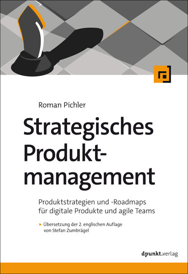 Strategisches Produktmanagement - Produktstrategien und Roadmaps für digitale Produkte und agile Teams - cover