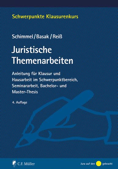Juristische Themenarbeiten - Anleitung für Klausur und Hausarbeit im Schwerpunktbereich Seminararbeit Bachelor- und Master-Thesis - cover