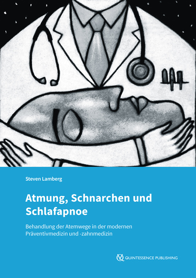 Atmung Schnarchen und Schlafapnoe - Behandlung der Atemwege in der modernen Präventivmedizin und -zahnmedizin - cover