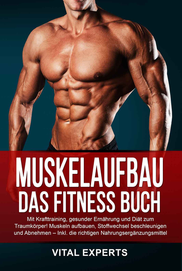 Muskelaufbau: Das Fitness Buch Mit Krafttraining gesunder Ernährung und Diät zum Traumkörper! Muskeln aufbauen Stoffwechsel beschleunigen und Abnehmen – Inkl die richtigen Nahrungsergänzungsmittel - cover