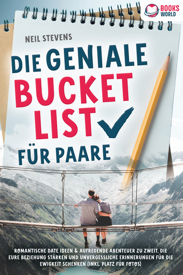 Die geniale Bucket List für Paare: Romantische Date Ideen & aufregende Abenteuer zu zweit die Eure Beziehung stärken und unvergessliche Erinnerungen für die Ewigkeit schenken (Inkl Platz für Fotos) - cover