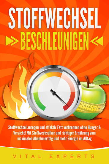 Stoffwechsel beschleunigen: Stoffwechsel anregen und effektiv Fett verbrennen ohne Hunger & Verzicht! Mit Stoffwechselkur und richtiger Ernährung zum maximalen Abnehmerfolg und mehr Energie im Alltag - cover