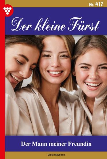 Der Mann meiner Freundin - Der kleine Fürst 417 – Adelsroman - cover