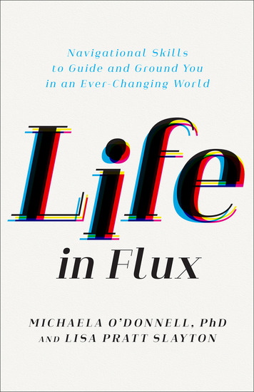 Life in Flux - Navigational Skills to Guide and Ground You in an Ever-Changing World - cover