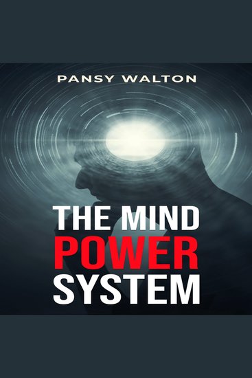 MIND POWER SYSTEM THE - Unlocking the Secrets to Harnessing Your Brain's Full Potential (2023 Guide for Beginners) - cover