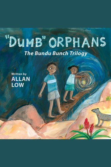 "Dumb" Orphans: The Bundu Bunch Trilogy - cover