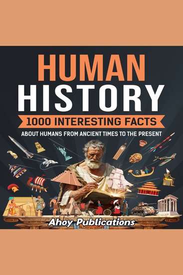 Human History: 1000 Interesting Facts About Humans from Ancient Times to the Present - cover
