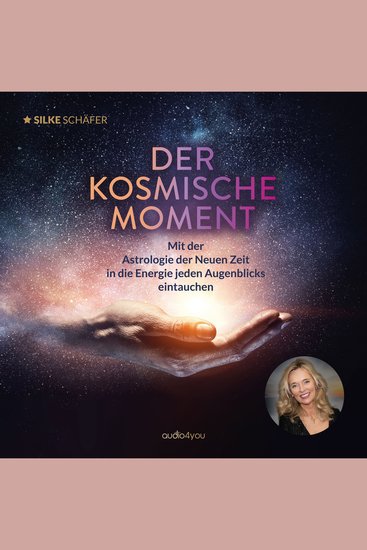 Der kosmische Moment - Mit der Astrologie der Neuen Zeit in die Energie jeden Augenblicks eintauchen - cover