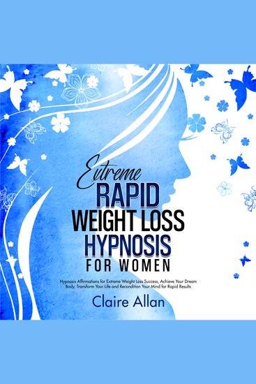Extreme Rapid Weight Loss Hypnosis for Women: 2 in 1 - Hypnosis Affirmations for Extreme Weight Loss Success Achieve Your Dream Body Transform Your Life and Recondition Your Mind for Rapid Results - cover