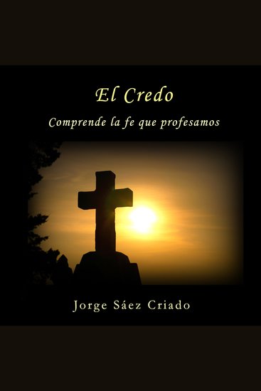 El Credo - Comprende la fe que profesamos - cover